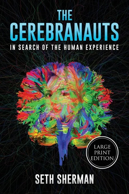The Cerebranauts: In Search of the Human Experience (Large Print Edition) - Paperback