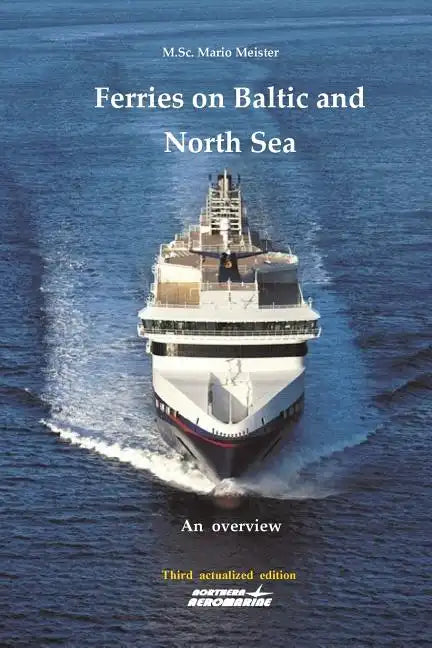 Ferries on Baltic and North Sea: An overview / Third actualized edition - Paperback