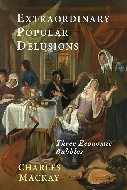 Extraordinary Popular Delusions: Selections from Memoirs of Extraordinary Popular Delusions and the Madness of Crowds - Paperback