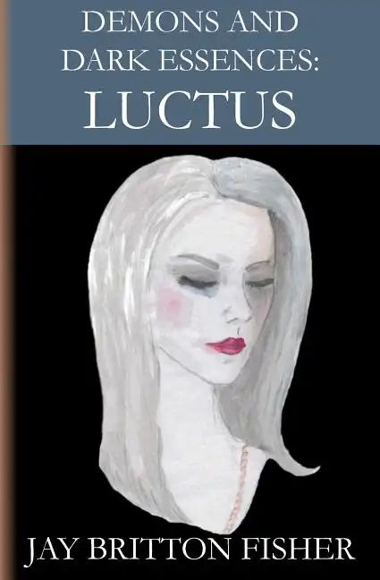Demons and Dark Essences: Luctus - Paperback