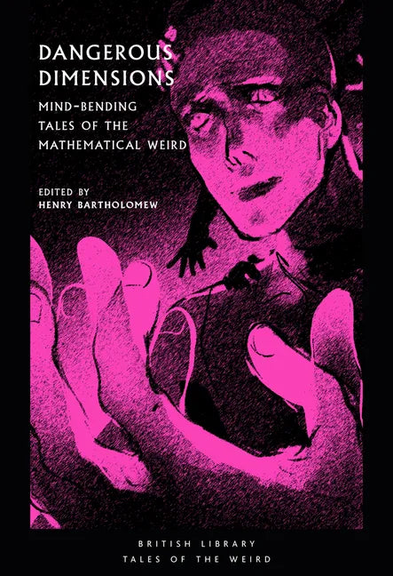 Dangerous Dimensions: Mind-Bending Tales of the Mathematical Weird - Paperback