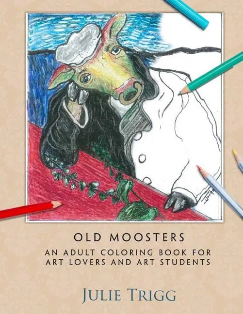 Old Moosters: An Adult Coloring Book for Art Lovers and Art Students - Paperback