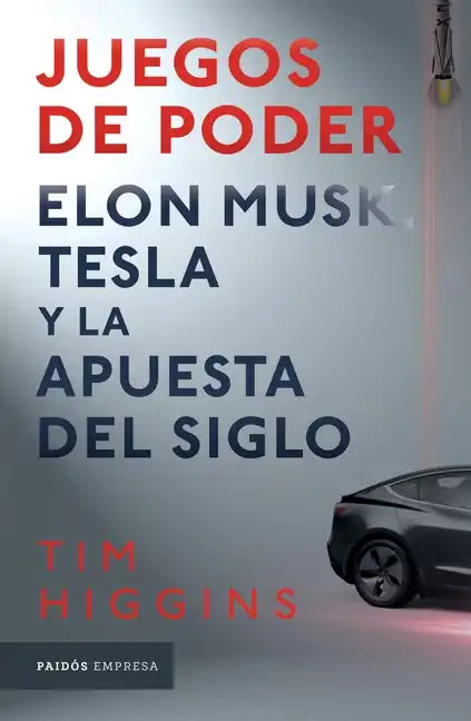 Juegos de Poder. Elon Musk, Tesla Y La Apuesta del Siglo - Paperback