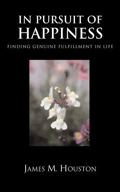 In Pusuit of Happiness: Finding Genuine Fulfillment in Life - Paperback