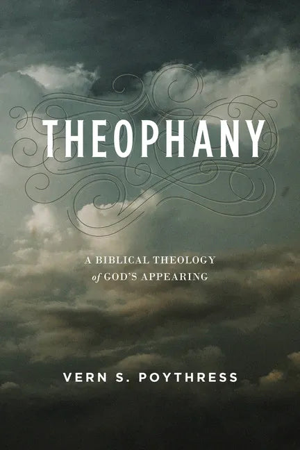 Theophany: A Biblical Theology of God's Appearing - Paperback
