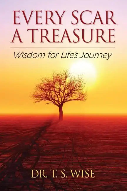 Every Scar a Treasure: Wisdom for Life's Journey - Paperback