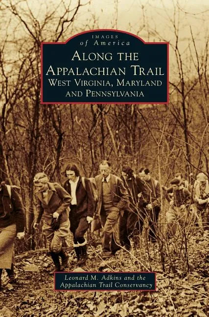 Along the Appalachian Trail: West Virginia, Maryland, and Pennsylvania - Hardcover