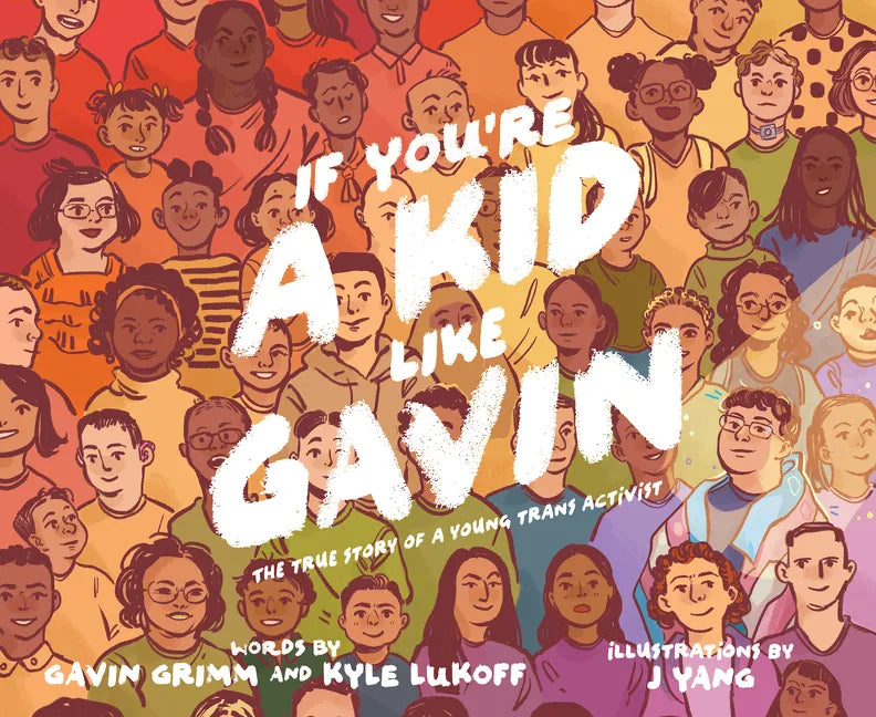 If You're a Kid Like Gavin: The True Story of a Young Trans Activist - Hardcover