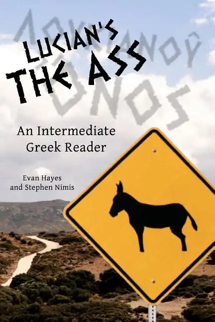 Lucian's The Ass: An Intermediate Greek Reader: Greek Text with Running Vocabulary and Commentary - Paperback