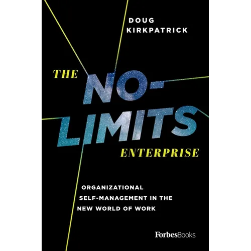 The No-Limits Enterprise: Organizational Self-Management in the New World of Work - Paperback