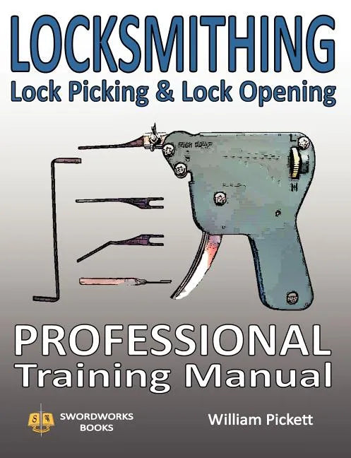 Locksmithing, Lock Picking & Lock Opening: Professional Training Manual - Paperback