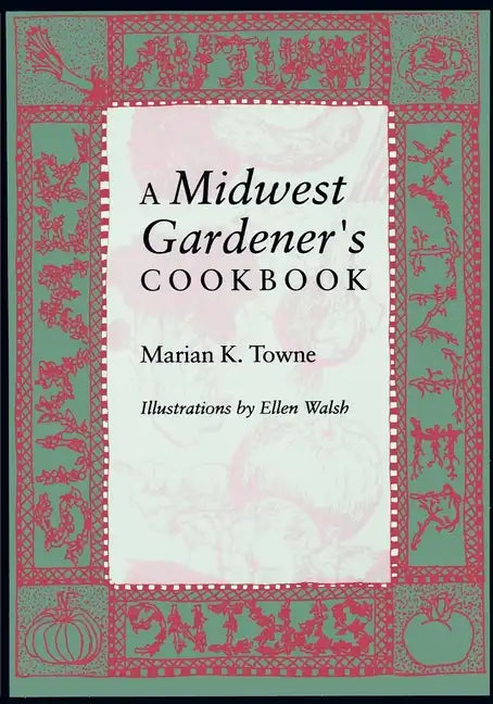 A Midwest Gardener S Cookbook - Paperback
