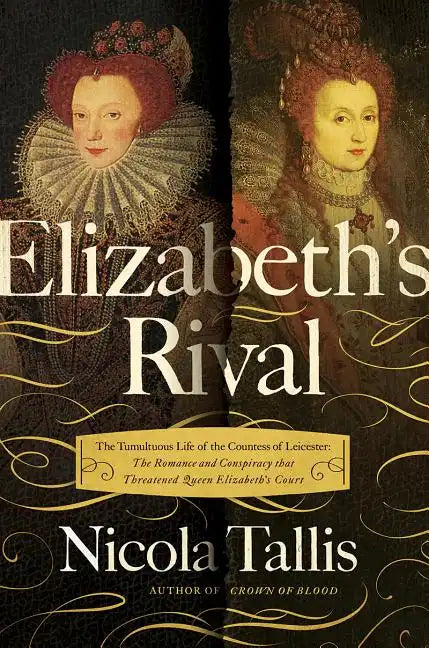Elizabeth's Rivals: The Tumultuous Life of the Countess of Leicester - Paperback