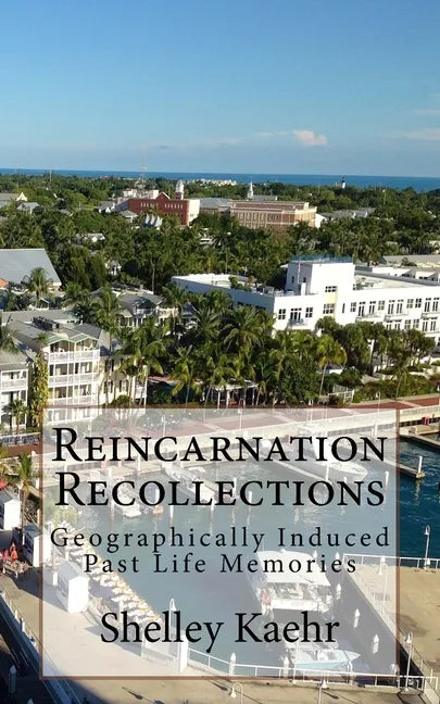 Reincarnation Recollections: Geographically Induced Past Life Memories - Paperback
