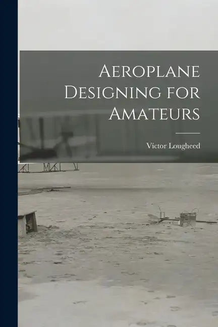 Aeroplane Designing for Amateurs - Paperback