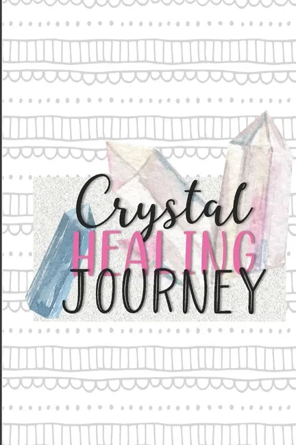 Crystal Healing Journey: Gems and Stone Inventory Tracker Gift for Crystal Lovers - Paperback