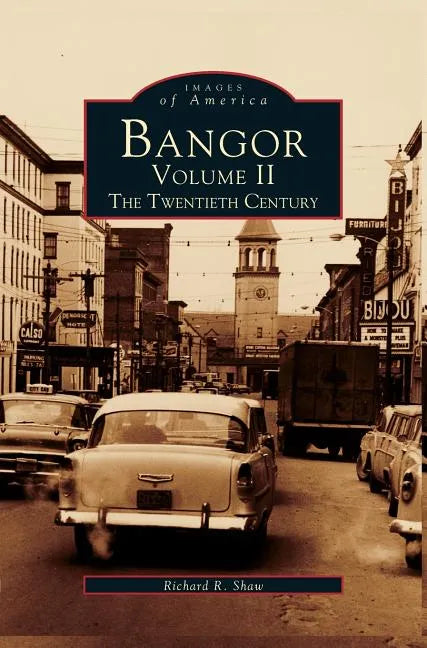 Bangor Volume II: The Twentieth Century - Hardcover