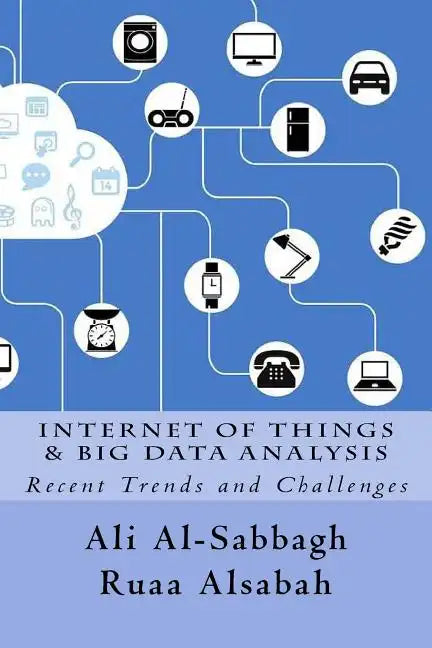 Internet of Things and Big Data Analysis: Recent Trends and Challenges - Paperback