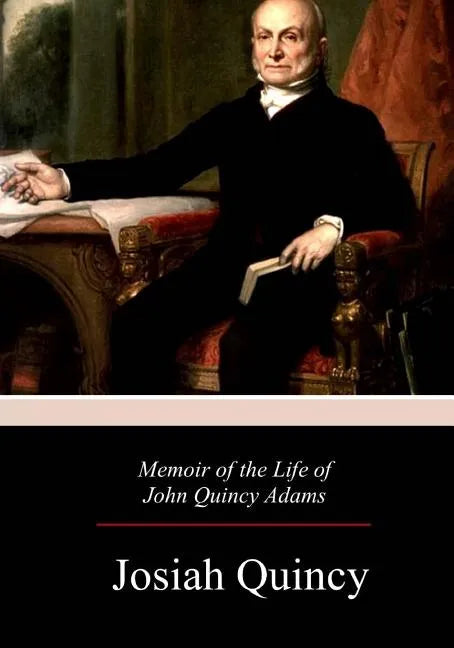 Memoir of the Life of John Quincy Adams - Paperback