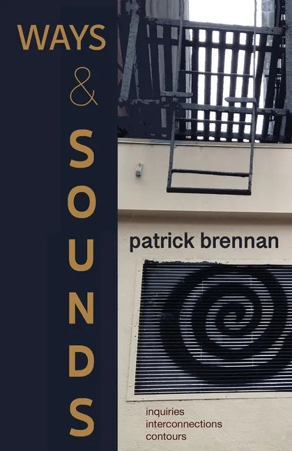 Ways & Sounds: Inquiries. Interconnections. Contours. - Paperback