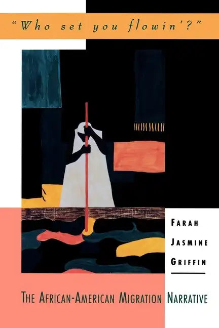 Who Set You Flowin'?: The African-American Migration Narrative - Paperback