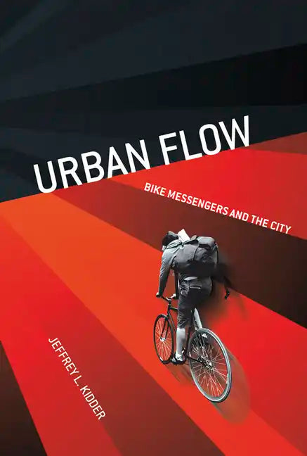 Urban Flow: Bike Messengers and the City - Paperback