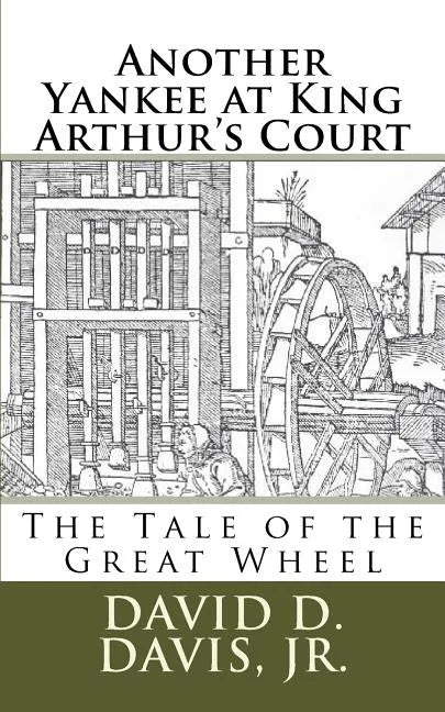 Another Yankee at King Arthur's Court: The Tale of the Great Wheel - Paperback