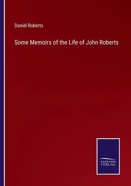 Some Memoirs of the Life of John Roberts - Paperback