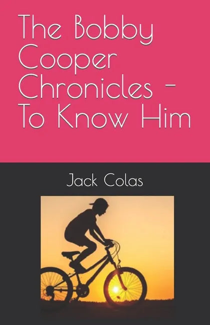 The Bobby Cooper Chronicles - To Know Him - Paperback