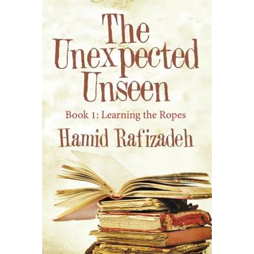 The Unexpected Unseen: Book 1: Learning the Ropes - Paperback