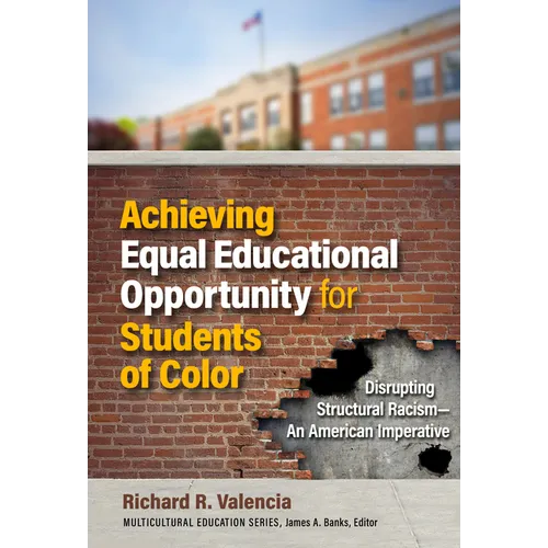 Achieving Equal Educational Opportunity for Students of Color: Disrupting Structural Racism--An American Imperative - Paperback