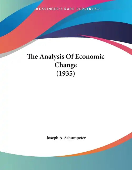 The Analysis Of Economic Change (1935) - Paperback