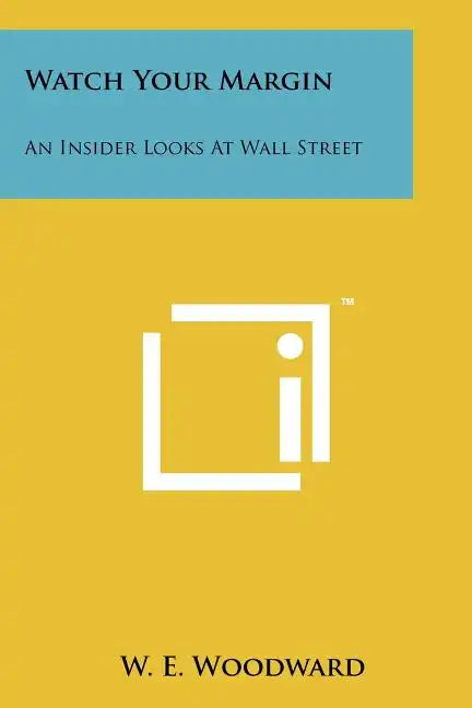 Watch Your Margin: An Insider Looks At Wall Street - Paperback