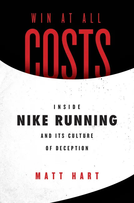 Win at All Costs: Inside Nike Running and Its Culture of Deception - Paperback