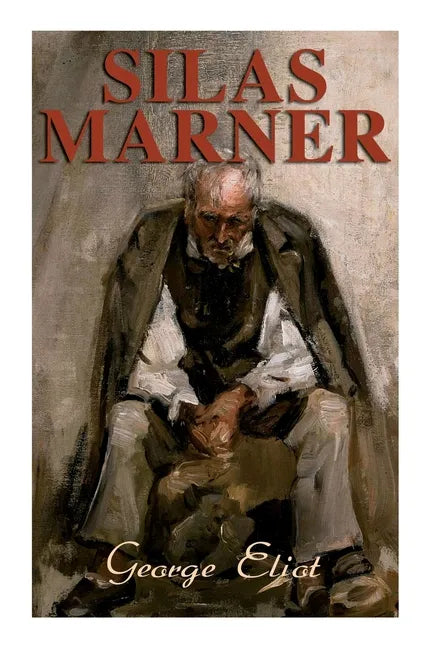 Silas Marner: The Weaver of Raveloe (Victorian Novel) - Paperback