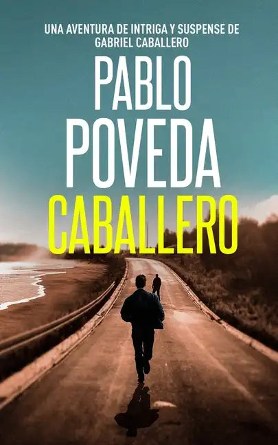 Caballero: Una aventura de intriga y suspense de Gabriel Caballero - Paperback
