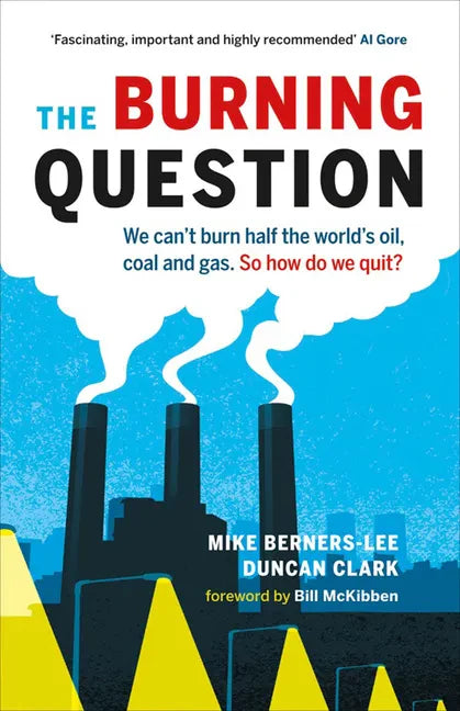 The Burning Question: We Can't Burn Half the World's Oil, Coal, and Gas. So How Do We Quit? - Paperback