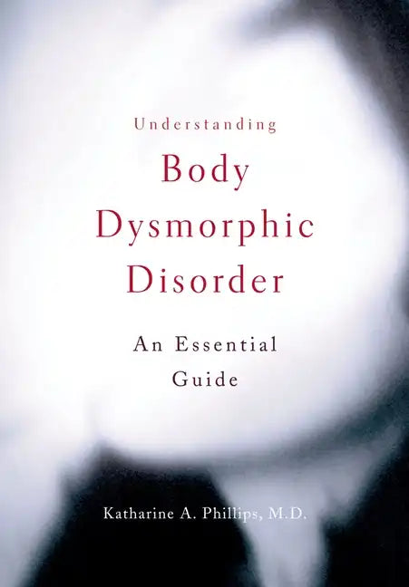 Understanding Body Dysmorphic Disorder - Paperback