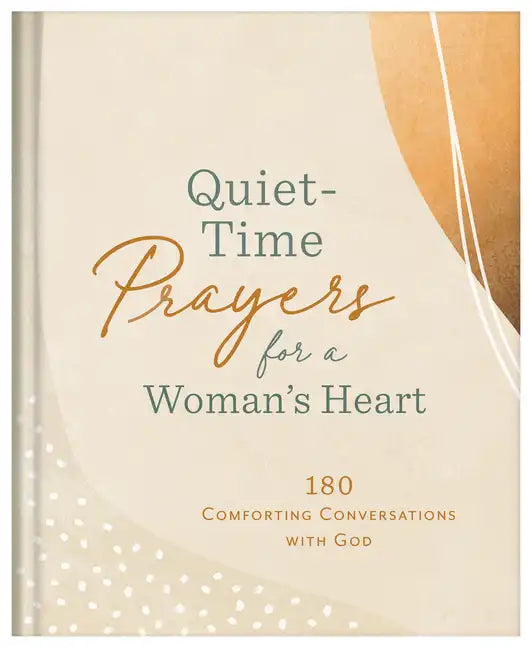 Quiet-Time Prayers for a Woman's Heart: 180 Comforting Conversations with God - Hardcover