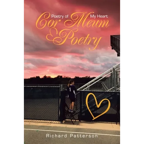 Cor Meum Poetry: Poetry of My Heart - Paperback