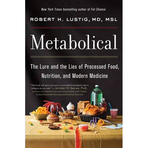 Metabolical: The Lure and the Lies of Processed Food, Nutrition, and Modern Medicine - Hardcover