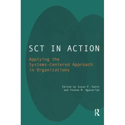 Sct in Action: Applying the Systems-Centered Approach in Organizations - Paperback