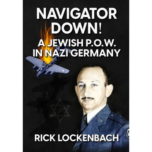 Navigator Down! a Jewish P.O.W. in Nazi Germany - Paperback