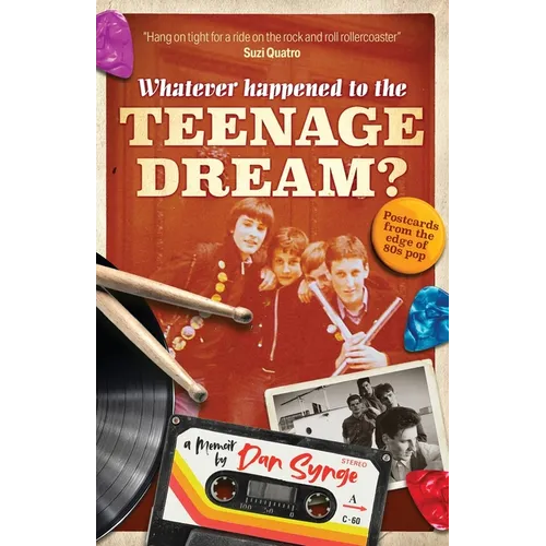 Whatever Happened To The Teenage Dream?: Postcards from the edge of 80s pop - Paperback