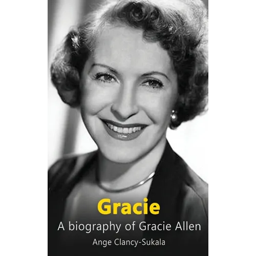 Gracie: A Biography of Gracie Allen - Hardcover