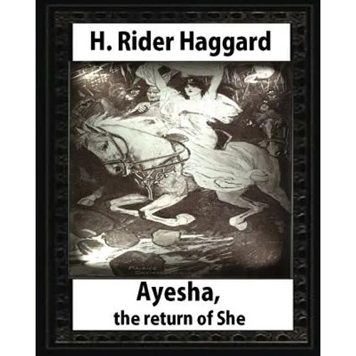 Ayesha, The Return Of She, by H. Rider Haggard (novel)A History of Adventure: Harrison Fisher (July 27,1875 or 1877-January 19,1934) - Paperback