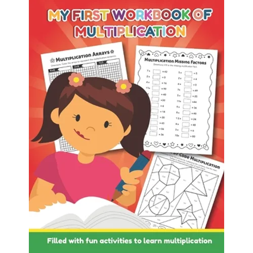 My First Workbook of Multiplication Filled with fun activities to learn multiplication: 25 Fun Designs For Boys And Girls - Educational Worksheets Pra - Paperback