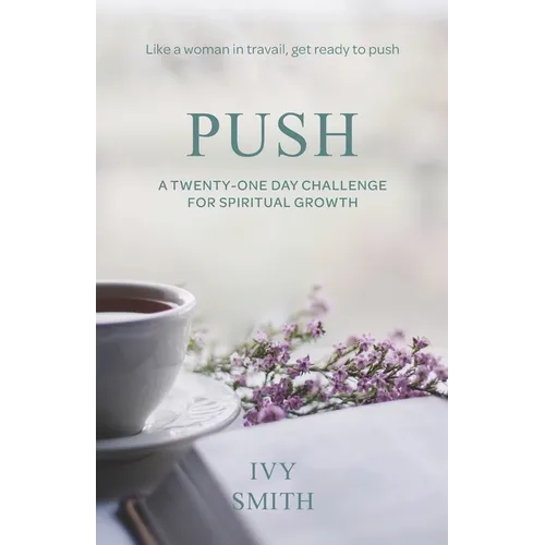 Push: A Twenty-One Day Challenge for Spiritual Growth - Paperback