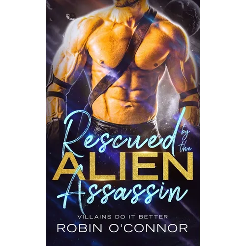 Rescued by the Alien Assassin: A Steamy Sci-fi Romance - Paperback
