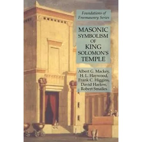 Masonic Symbolism of King Solomon's Temple: Foundations of Freemasonry Series - Paperback